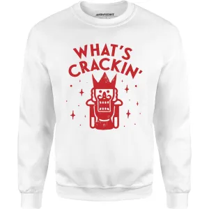 What's Crackin' - Unisex Sweatshirt